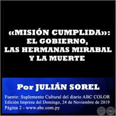 MISIN CUMPLIDA: EL GOBIERNO, LAS HERMANAS MIRABAL Y LA MUERTE -  Por JULIN SOREL - Domingo, 24 de Noviembre de 2019